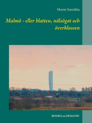 cover image of Malmö--eller blatten, nålsögat och överklassen
